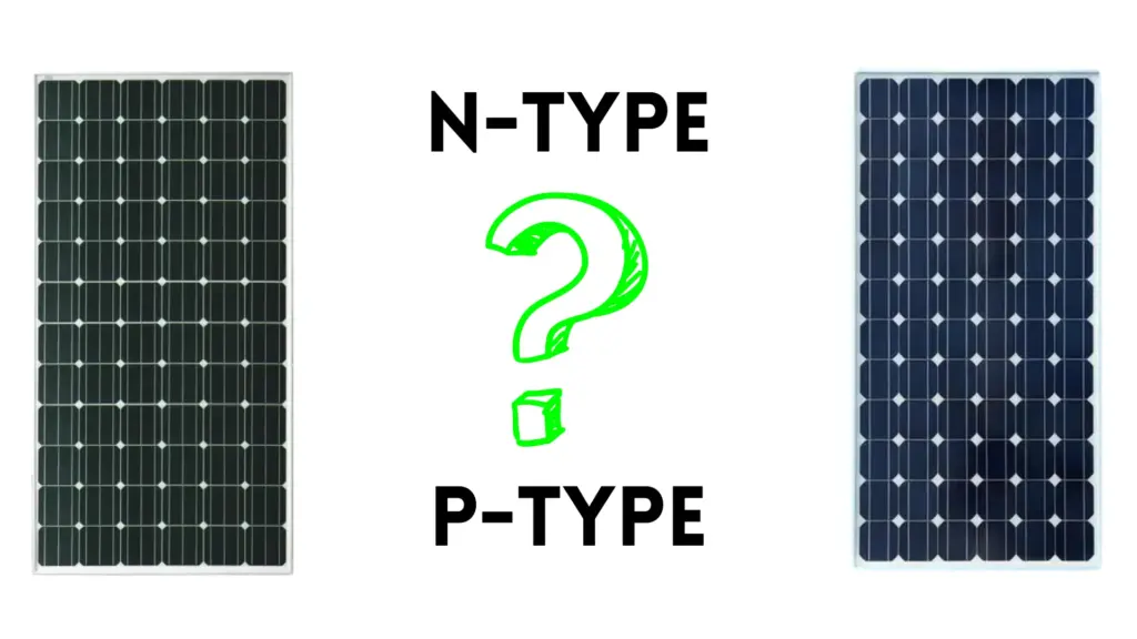 N Type VS P Type Solar Panels